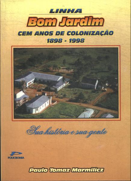 Linha Bom Jardim: Cem Anos De Colonização 1898 - 1998