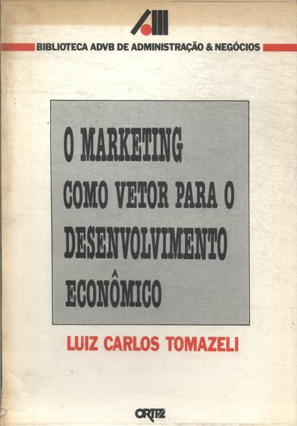 O Marketing Como Vetor Para O Desenvolvimento Econômico