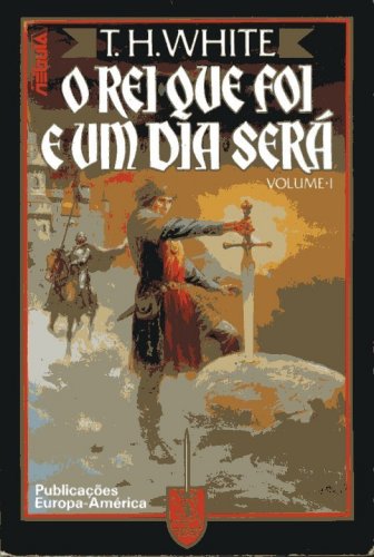 O Rei que Foi e um Dia Será (Volume I)