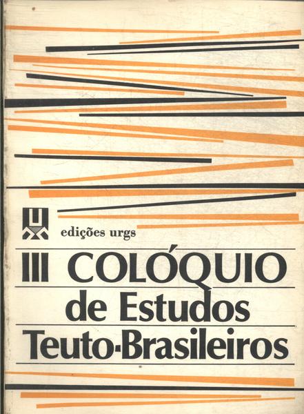 Iii Colóquio De Estudos Teuto-Brasileiros