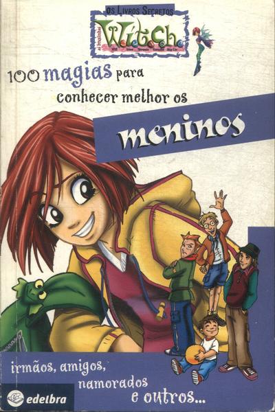 100 Magias Para Conhecer Melhor Os Meninos