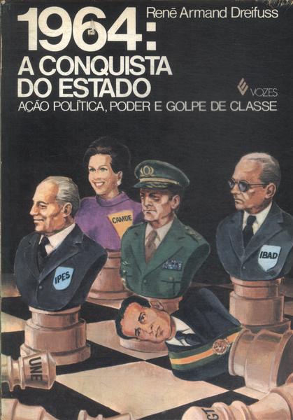 1964: A Conquista Do Estado