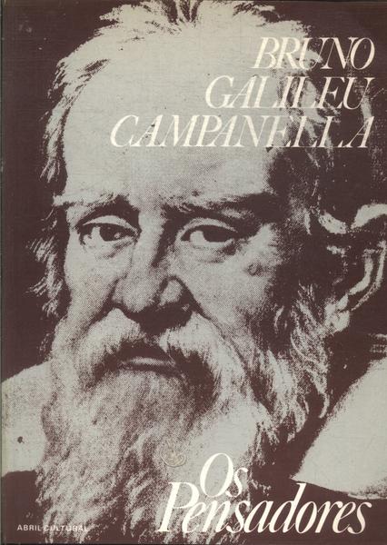 Os Pensadores: Bruno - Galileu - Campanella