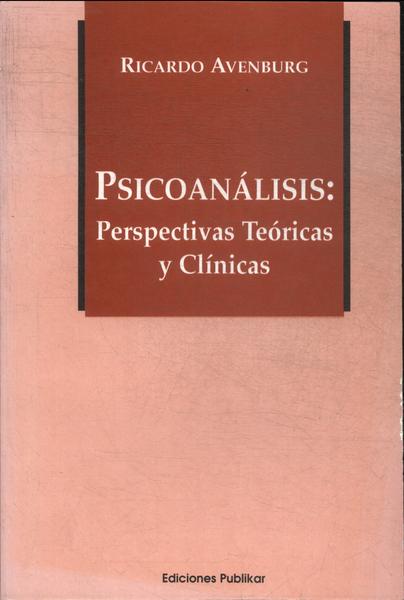 Psicoanalisis: Perspectivas Teóricas Y Clinicas