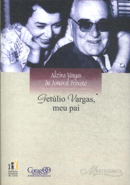 Getúlio Vargas, Meu Pai