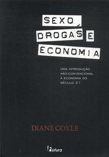 Sexo, Drogas E Economia