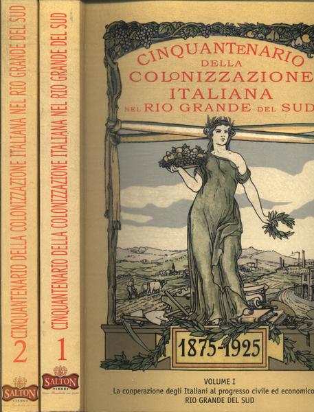 Cinquantenario Della Colonizzazione Italiana Nel Rio Grande Del Sud (2 Volumes)