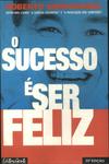 O Sucesso É Ser Feliz