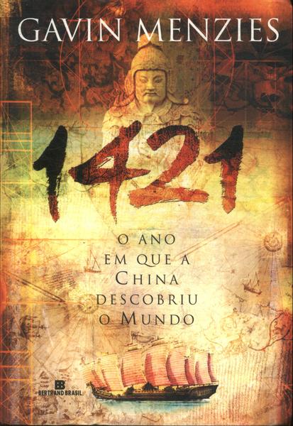 1421: O Ano Em Que A China Descobriu O Mundo