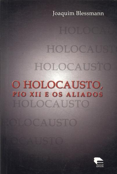 O Holocausto, Pio Xii E Os Aliados