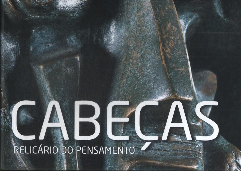 Cabeças: Relicário Do Pensamento