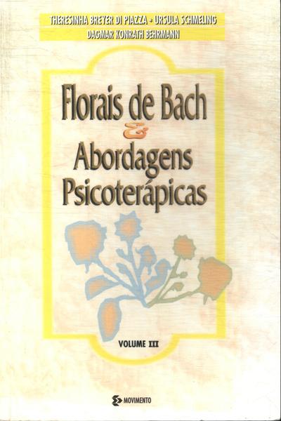 Florais Do Dr. Bach E Abordagens Psicoterápicas Vol 3