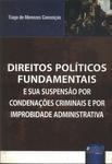 Direitos Políticos Fundamentais E Sua Suspensão Por Condenações Criminais E Por Improbidade Administ