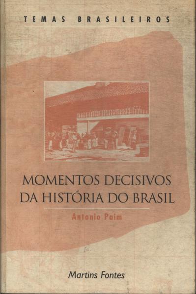 Momentos Decisivos Da História Do Brasil