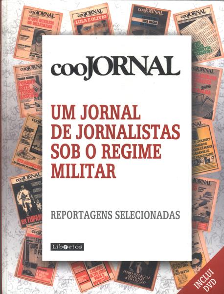 Coojornal: Um Jornal De Jornalistas Sob O Regime Militar (inclui Dvd)