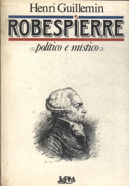 Robespierre: Político E Místico