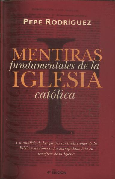 Mentiras Fundamentales De La Iglesia Católica