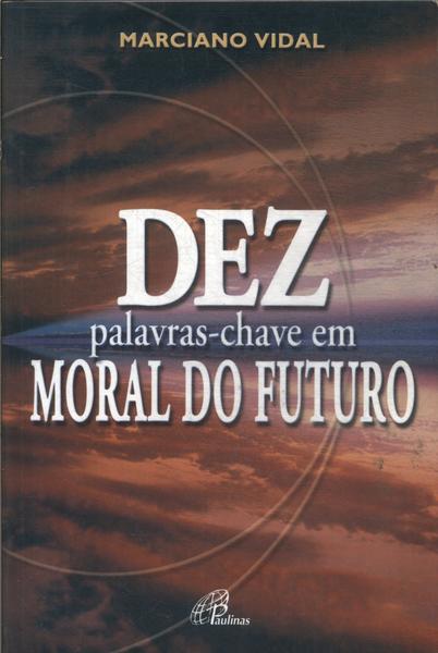 Dez Palavras-chave Em Moral Do Futuro