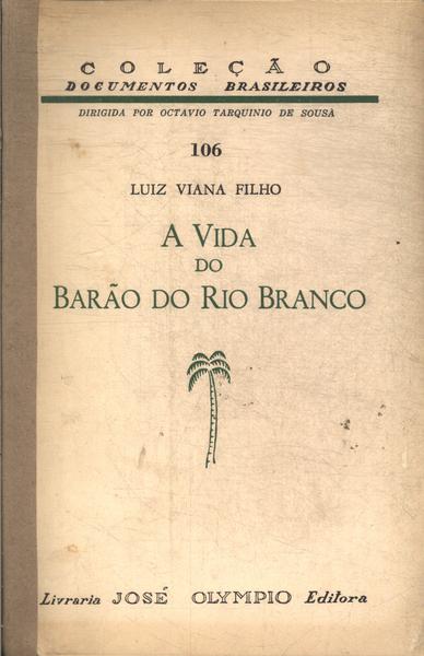 A Vida Do Barão Do Rio Branco