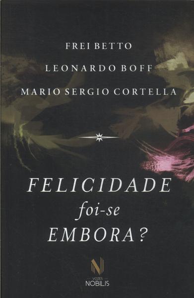 Felicidade Foi-se Embora?