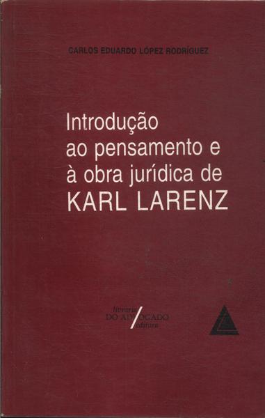 Introdução Ao Pensamento E À Obra Jurídica De Karl Larenz