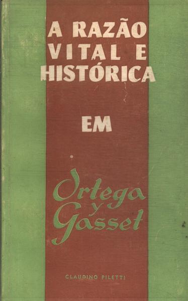 A Razão Vital E Histórica Em Ortega Y Gasset