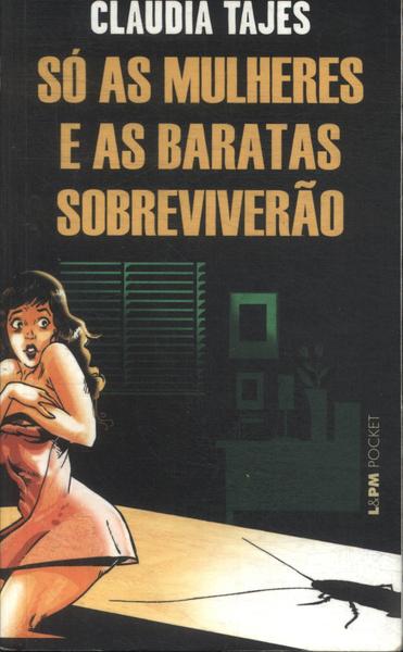 Só As Mulheres E As Baratas Sobreviverão