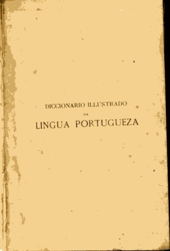 Diccionario Illustrado da Lingua Portugueza (Em dois volumes)