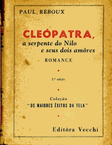 Cleópatra, a Serpente do Nilo e Seus Dois Amores