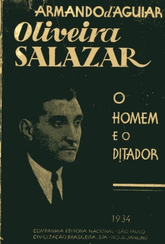 Oliveira Salazar: O Homem e o Ditador