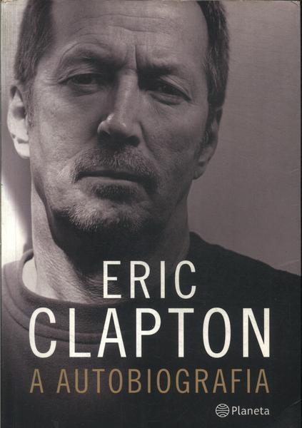 Eric Clapton: A Autobiografia