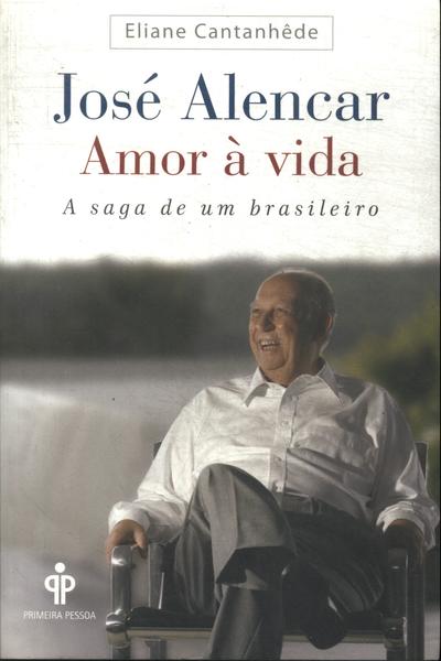 José Alencar: Amor À Vida