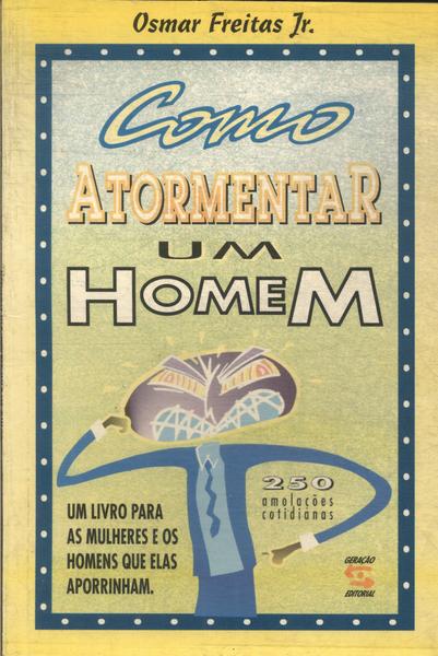 Como Atormentar Um Homem