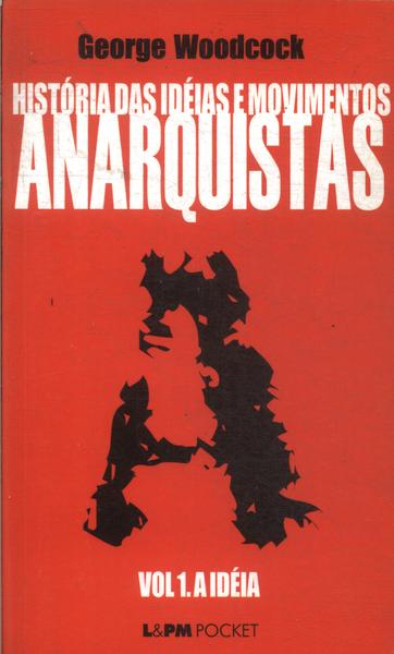 História Das Idéias E Movimentos Anarquistas Vol 1