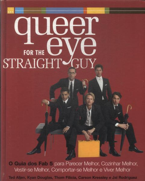 Queer For The Eye For The Straight Guy