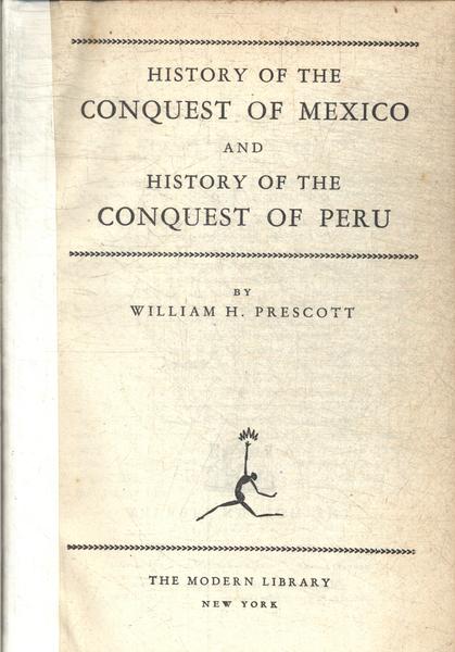 History Of The Conquest Of Mexico And History Of The Conquest Of Peru