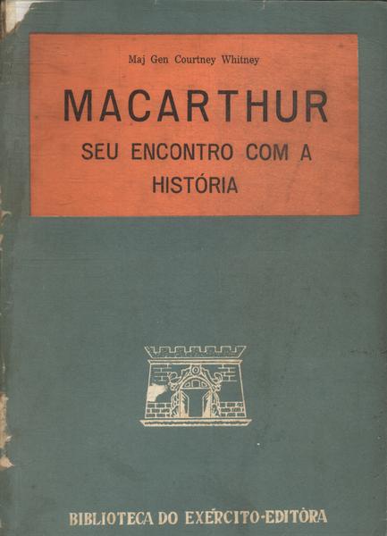 Macarthur: Seu Encontro Com A História