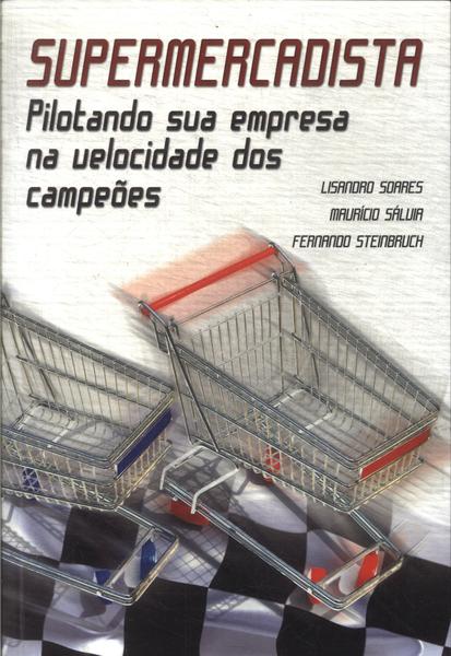 Supermercadista: Pilotando Sua Empresa Na Velocidade Dos Campeões