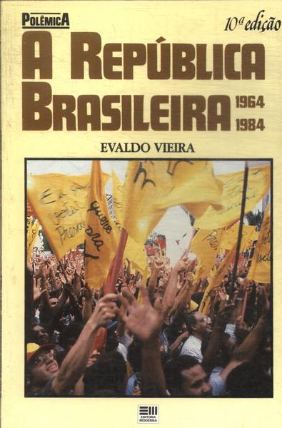 A Republica Brasileira 1964-1984