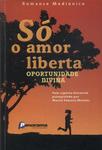 Só O Amor Liberta