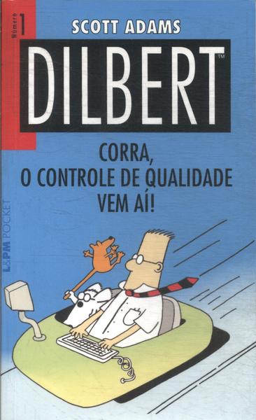 Dilbert: Corra O Controle De Qualidade Vem Aí! (num. 1)