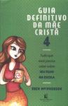 Guia Definitivo Da Mãe Cristã Vol 4