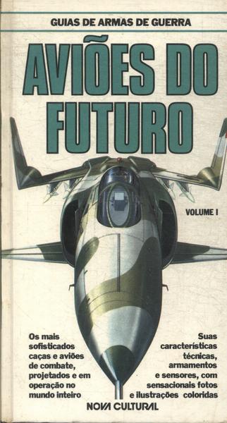 Guias De Armas De Guerra: Aviões Do Futuro Vol 1