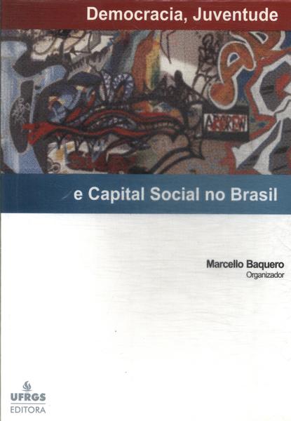 Democracia, Juventude E Capital Social No Brasil