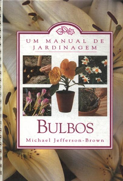 Um Manual De Jardinagem: Bulbos
