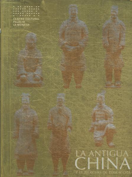 La Antigua China Y El Ejército De Terracota