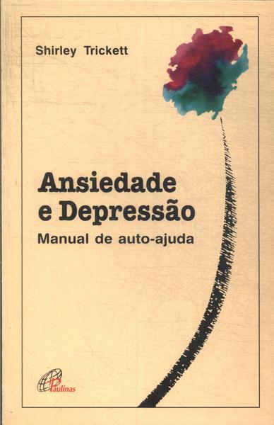 Ansiedade E Depressão: Manual De Auto-Ajuda