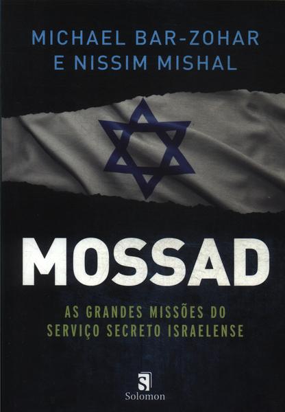 Mossad: As Grandes Missões Do Serviço Secreto Israelense