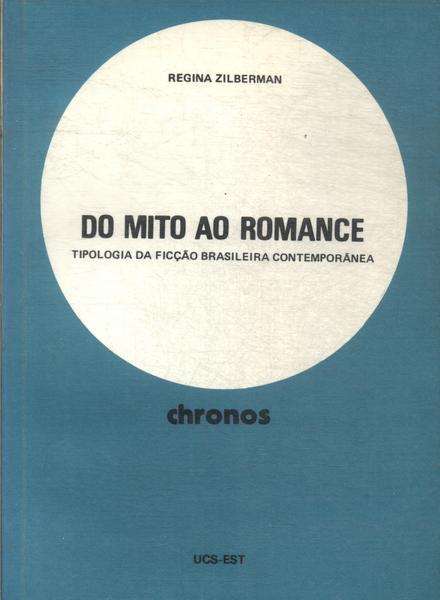 Do Mito Ao Romance: Tipologia Da Ficção Brasileira Contemporânea