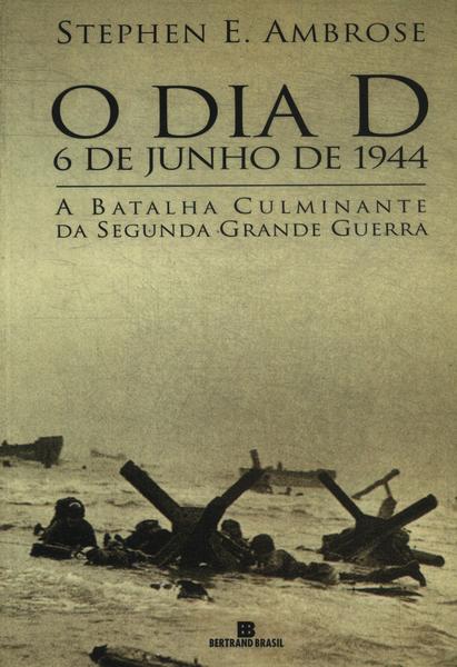 O Dia D: 6 De Junho De 1944